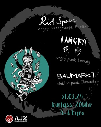 I ANGRY! + RIOT SPEARS + BAUMARKT