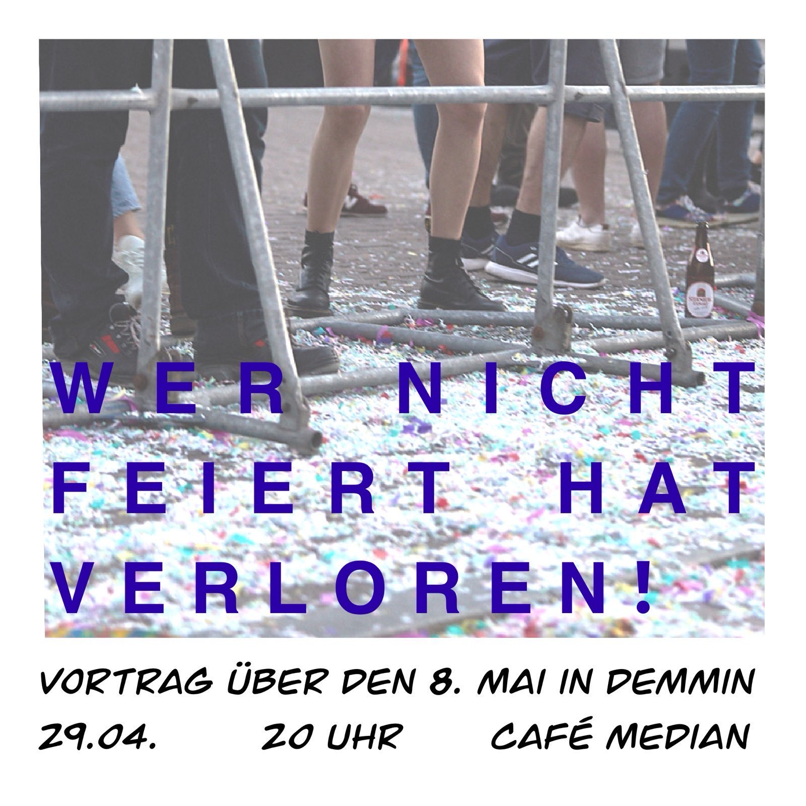 Wer nicht feiert hat verloren! Vortrag zum 08.Mai in Demmin