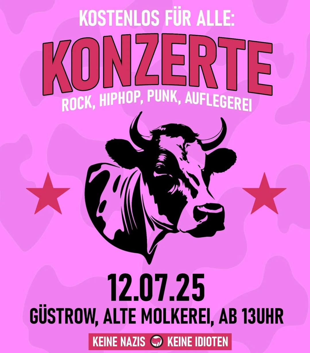 KOSTENLOS FÜR ALLE: KONZERTE ROCK, HIPHOP, PUNK, AUFLEGEREI 12.07.25 GÜSTROW, ALTE MOLKEREI, AB 13UHR KEINE NAZIS KEINE IDIOTEN