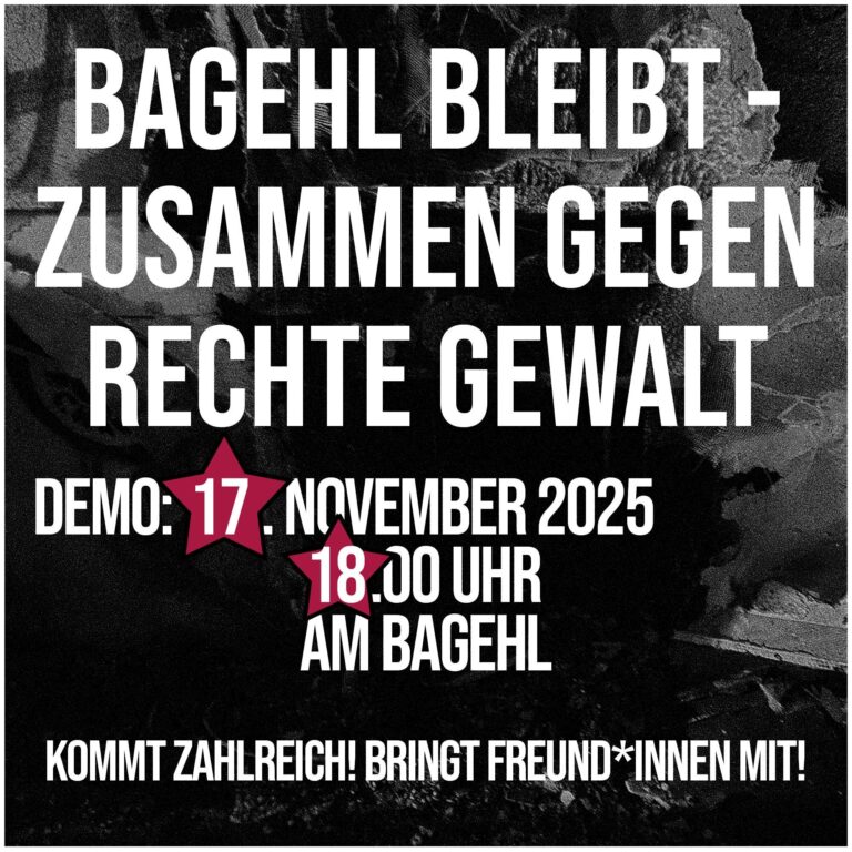 Sharepic zum Demo Aufruf. Im Hintergrund Foto mit etwas verbrannten darauf der Text: BAGEHL BLEIBT - ZUSAMMEN GEGEN RECHTE GEWALT DEMO: 17 . NOVEMBER 2025 18.00 UHR AM BAGEHL KOMMT ZAHLREICH! BRINGT FREUND*INNEN MIT!
