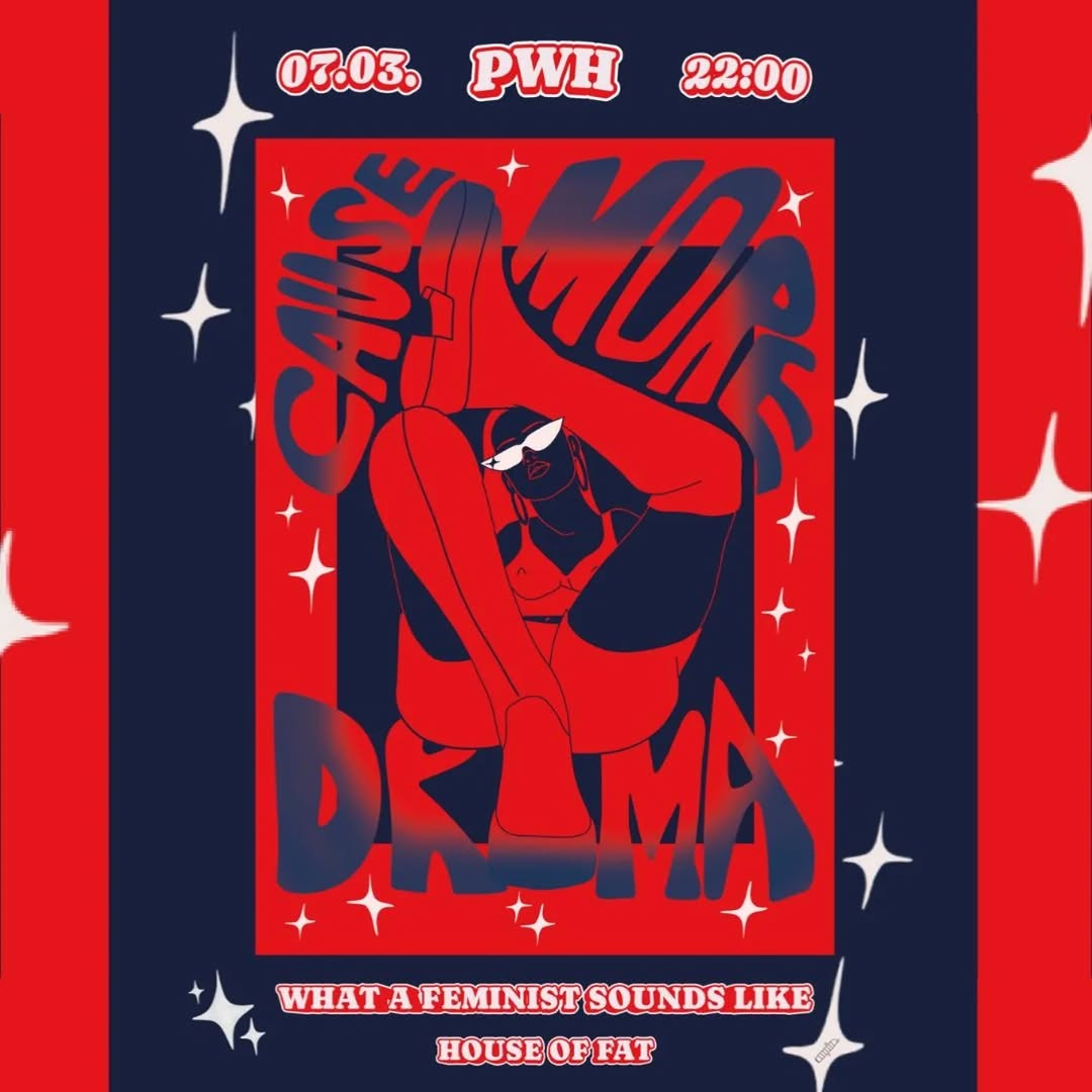 Sharepic für What A Feminist Sounds Like am 07.03. im PWH 22 Uhr in der Mitte ist eine Illustration einer Person mit langen Stiefeln um die herum steht "cause more drama"