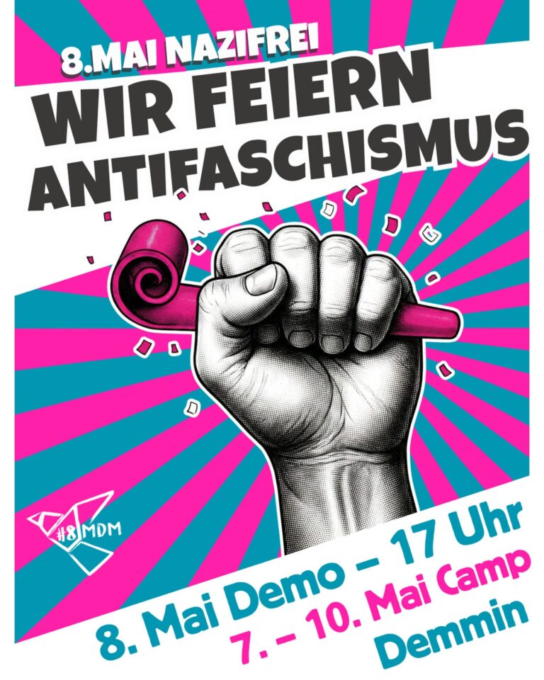 8. Mai Nazifrei Wir feiern Antifaschismus 8. Mai Demo - 17 Uhr 7. - 10. Mai Camp Demmin in der Mittel ist eine Faust die eine Tröte hält