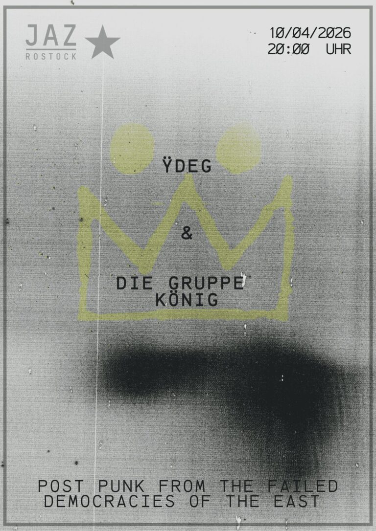 Ÿdeg + Die Gruppe König 10.04.26 20 Uhr JAZ Rostock Flyer